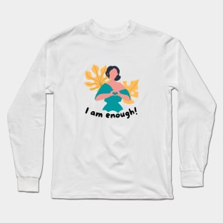 I am enough Long Sleeve T-Shirt